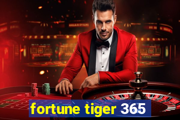 fortune tiger 365